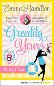 Title: Greedily Yours - Episode 8: Sharing Plates, Author: Emma Hamilton