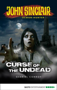 Title: John Sinclair - Episode 1: Curse of the Undead, Author: Gabriel Conroy