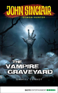 Title: John Sinclair - Episode 6: The Vampire Graveyard, Author: Gabriel Conroy