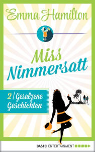 Title: Miss Nimmersatt - Folge 2: Gesalzene Geschichten, Author: Emma Hamilton