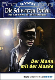 Title: Die Schwarzen Perlen - Folge 10: Der Mann mit der Maske, Author: O. S. Winterfield
