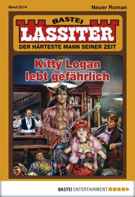 Title: Lassiter - Folge 2214: Kitty Logan lebt gefährlich, Author: Jack Slade