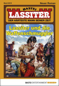 Title: Lassiter - Folge 2215: Lassiter und die Waffenschmuggler, Author: Jack Slade