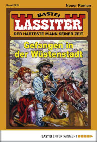 Title: Lassiter 2221: Gefangen in der Wüstenstadt, Author: Jack Slade