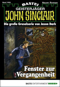 Title: John Sinclair 1906: Fenster zur Vergangenheit, Author: Eric Wolfe