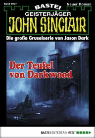 Title: John Sinclair 1907: Der Teufel von Darkwood, Author: Logan Dee