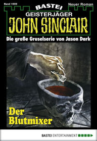 Title: John Sinclair 1909: Der Blutmixer, Author: Jason Dark