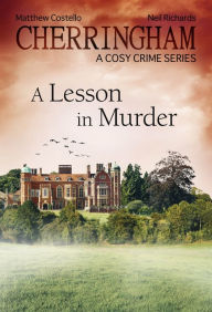 Title: Cherringham - A Lesson in Murder: A Cosy Crime Series, Author: Matthew Costello