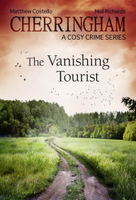 Title: Cherringham - The Vanishing Tourist: A Cosy Crime Series, Author: Matthew Costello