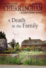 Title: Cherringham - A Death in the Family: A Cosy Crime Series, Author: Matthew Costello