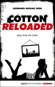 Title: Cotton Reloaded - 31: Das Pin-up-Girl, Author: Leonhard Michael Seidl