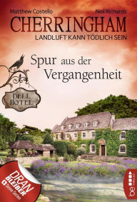 Title: Cherringham - Spur aus der Vergangenheit: Landluft kann tödlich sein, Author: Matthew Costello