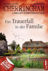 Title: Cherringham - Ein Trauerfall in der Familie: Landluft kann tödlich sein, Author: Neil Richards