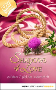 Title: Auf dem Gipfel der Leidenschaft - Shadows of Love, Author: Tina Scandi