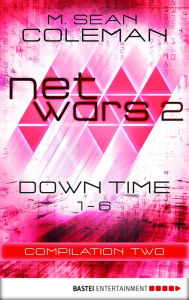 Title: netwars 2 - Down Time - Compilation Two: Thriller, Author: M. Sean Coleman
