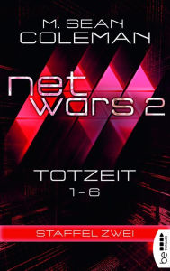 Title: netwars 2 - Totzeit - Sammelband: Thriller, Author: M. Sean Coleman