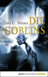 Title: Die Goblins: Roman, Author: Jim C. Hines