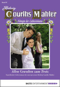 Title: Hedwig Courths-Mahler - Folge 087: Allen Gewalten zum Trotz, Author: Hedwig Courths-Mahler