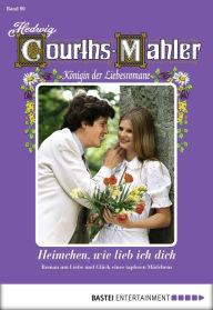 Title: Hedwig Courths-Mahler - Folge 090: Heimchen, wie lieb ich dich, Author: Hedwig Courths-Mahler