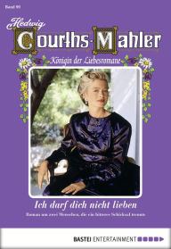 Title: Hedwig Courths-Mahler - Folge 099: Ich darf dich nicht lieben, Author: Hedwig Courths-Mahler