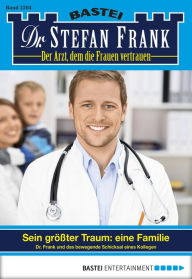 Title: Dr. Stefan Frank - Folge 2284: Sein größter Traum: eine Familie, Author: Stefan Frank