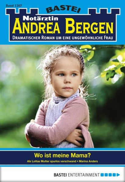 Notärztin Andrea Bergen 1267: Wo ist meine Mama?