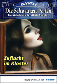 Title: Die Schwarzen Perlen - Folge 14: Zuflucht im Kloster, Author: O. S. Winterfield