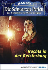 Title: Die Schwarzen Perlen - Folge 15: Nachts in der Geisterburg, Author: O. S. Winterfield