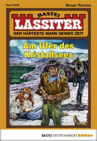Title: Lassiter 2228: Am Ufer des Kristallsees, Author: Jack Slade