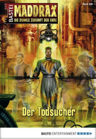 Title: Maddrax - Folge 396: Der Todsucher, Author: Sascha Vennemann