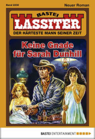 Title: Lassiter 2230: Keine Gnade für Sarah Dunhill, Author: Jack Slade