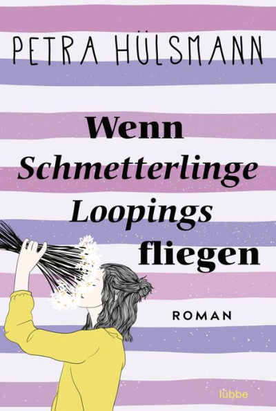 Wenn Schmetterlinge Loopings fliegen: Roman