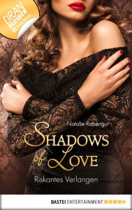 Title: Riskantes Verlangen - Shadows of Love, Author: Natalie Rabengut