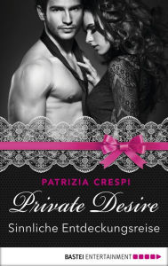 Title: Private Desire - Sinnliche Entdeckungsreise, Author: Patrizia Crespi