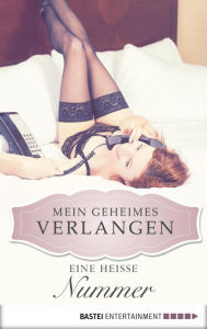 Title: Eine heiße Nummer - Mein geheimes Verlangen, Author: Leonie Albaruga