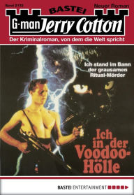 Title: Jerry Cotton 2132: Ich in der Voodoo-Hölle, Author: Jerry Cotton