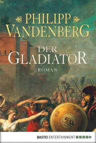 Title: Der Gladiator, Author: Philipp Vandenberg