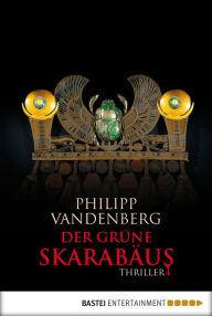 Title: Der grüne Skarabäus, Author: Philipp Vandenberg