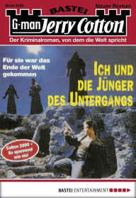 Title: Jerry Cotton 2220: Ich und die Jünger des Untergangs, Author: Jerry Cotton