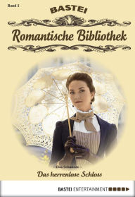 Title: Romantische Bibliothek - Folge 5: Das herrenlose Schloss, Author: Elsa Schmiede