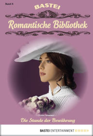 Title: Romantische Bibliothek - Folge 6: Die Stunde der Bewährung, Author: Frida Sommer