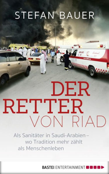 Der Retter von Riad: Mein Jahr in Saudi-Arabien