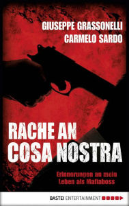 Title: Rache an Cosa Nostra: Erinnerungen an mein Leben als Mafiaboss, Author: Carmelo Sardo