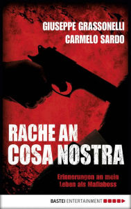Title: Rache an Cosa Nostra: Erinnerungen an mein Leben als Mafiaboss, Author: Giuseppe Grassonelli