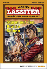 Title: Lassiter 2240: Sturm auf den Prairie Saloon, Author: Jack Slade