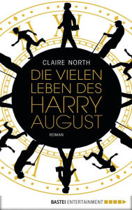 Title: Die vielen Leben des Harry August: Roman, Author: Claire North