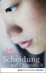 Title: Scheidung auf Chinesisch: Roman, Author: Liu Zhenyun