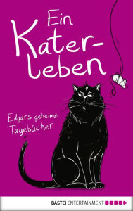 Title: Ein Katerleben: Edgars geheime Tagebücher, Author: Susie Jouffa
