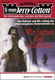Title: Jerry Cotton 2333: Wir jagten den Eiskiller, Author: Jerry Cotton