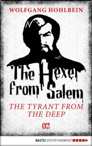 Title: The Hexer from Salem - The Tyrant from the Deep: Episode 2, Author: Wolfgang Hohlbein